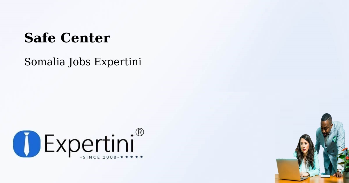 Safety Center – Saacow - Somalia Jobs Expertini